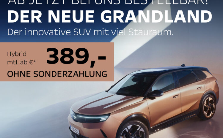  Der neue Opel Grandland